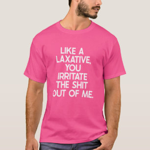 Funny Laxative Adult Humor Inappropriate Saying Wo T-Shirt