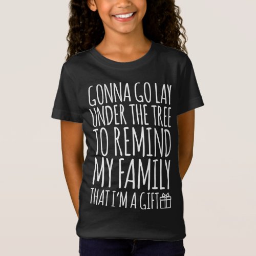 Funny Lay Under Christmas Tree Remind Family Im A T_Shirt