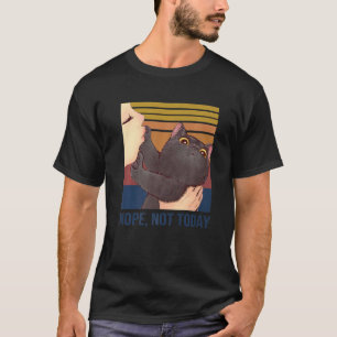 Funny Lazy Black Cat Nope Not Today World Lazy Day T-Shirt