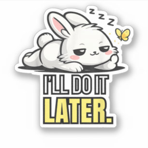 Funny Lazy Bunny I’ll Do It Later Cute Animal Meme Sticker