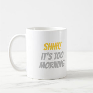 Funny Lazy Cat Coffee Mug – Shhh It’s Too Morning