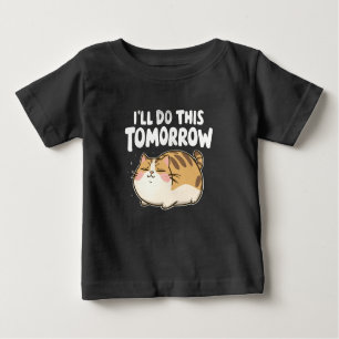 Funny Lazy Cat -I'll Do This Tomorrow Baby T-Shirt