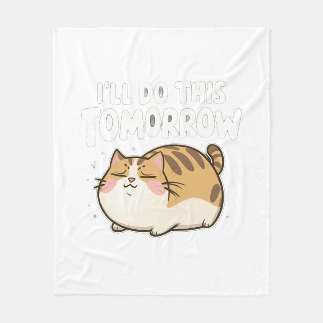 Funny Lazy Cat -'I'll Do This Tomorrow' Fleece Blanket (Front)