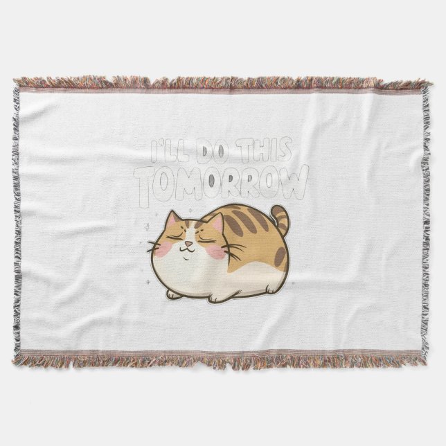Funny Lazy Cat -'I'll Do This Tomorrow' Throw Blanket (Front)