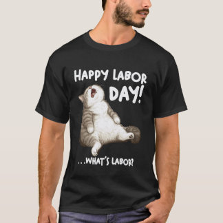 Funny Lazy Cat Labor Whatu2019s Day Meme T-Shirt