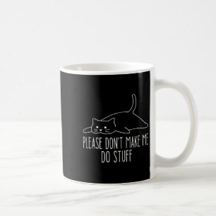 Funny Lazy Cat Please Don't Make Me Do Stuff Cool  Coffee Mug