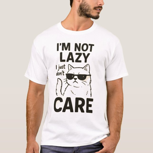 "Funny Lazy Cat Shirt – I’m Not Lazy I Just Don’t (Front)