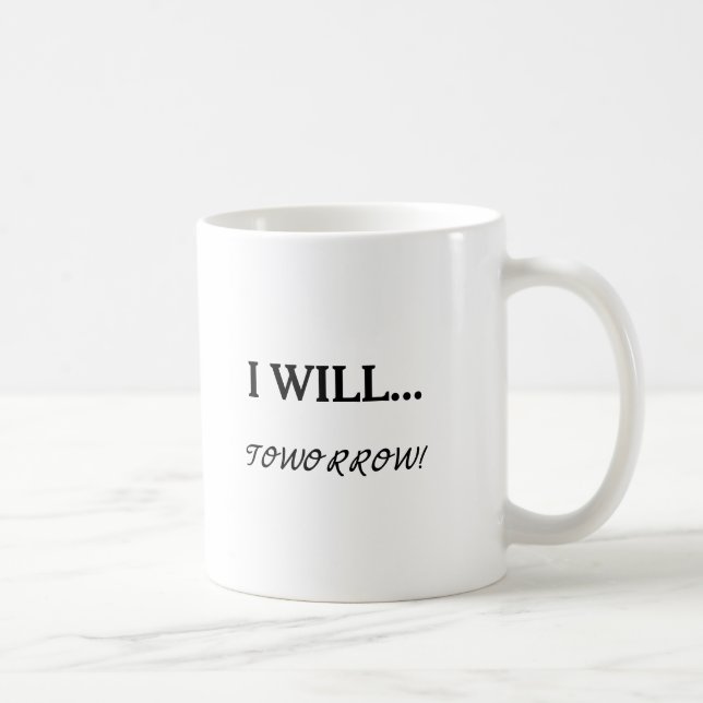 Funny Lazy Procrastination I Will... Tomorrow  Coffee Mug (Right)