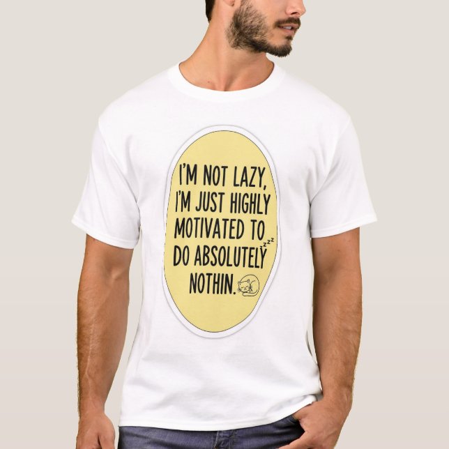 Funny Lazy Quote T-Shirt – Highly Motivated To Do  (Front)