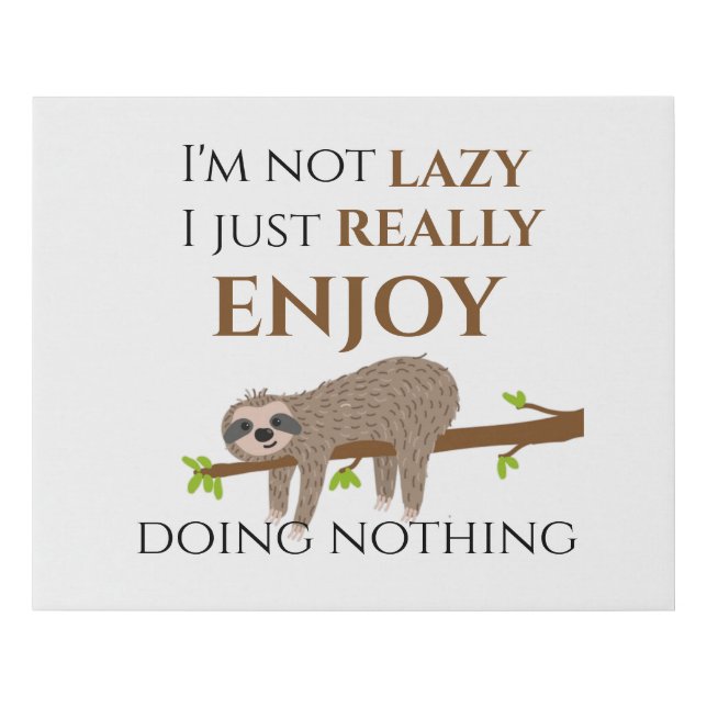 Funny Lazy Sloth Doing Nothing Quote Faux Canvas Print (Front)