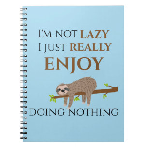 Funny Lazy Sloth Doing Nothing Quote Notebook