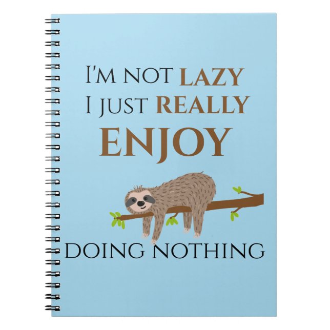 Funny Lazy Sloth Doing Nothing Quote Notebook (Front)