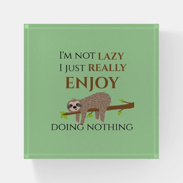 Funny Lazy Sloth Doing Nothing Quote Paperweight (Front)