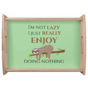 Funny Lazy Sloth Doing Nothing Quote Serving Tray