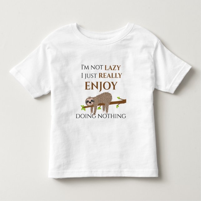 Funny Lazy Sloth Doing Nothing Quote Toddler T-shirt (Front)