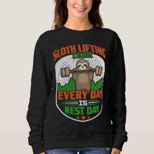 Funny Lazy Sloth Lifting Team Every day is rest d Sweatshirt