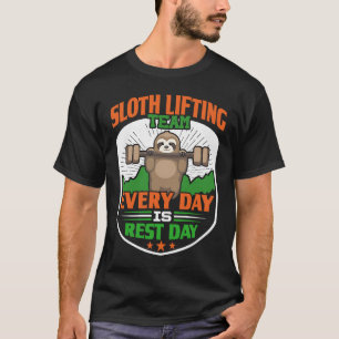 Funny Lazy Sloth Lifting Team  Every day is rest d T-Shirt
