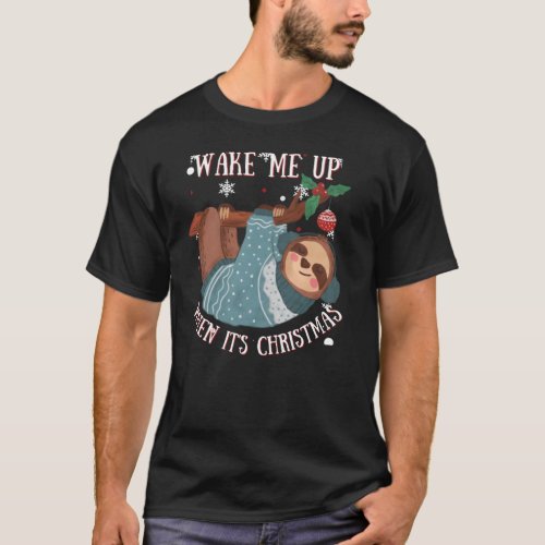 Funny Lazy Sloth Wake Me Up When its Christmas  T_Shirt