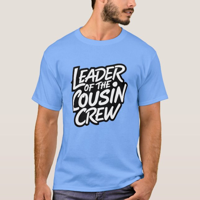 Funny Leader Of The Cousin Crew Sarcastic Humor Ma T-Shirt (Front)