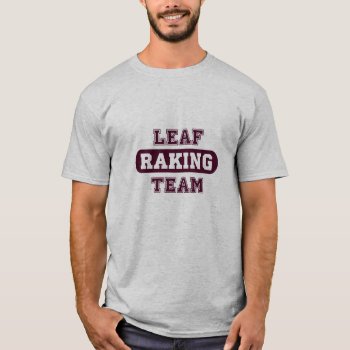 Funny Leaf Raking T-shirt by TomR1953 at Zazzle