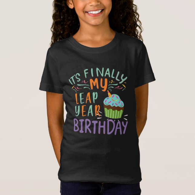 FUNNY LEAP YEAR BIRTHDAY IT'S FINALLY MY BIRTHDAY T-Shirt (Front)