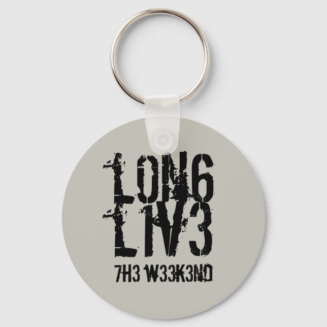 Funny Leetspeak Long Live the Weekend Keychain (Front)