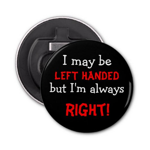 Funny Left Handed Bottle Opener