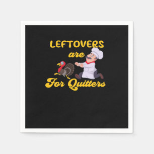Funny Leftovers Are For Quitters Chasing Turkey Hu Napkins