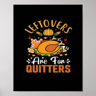 Funny Leftovers Are For Quitters Thanksgiving Clas Poster