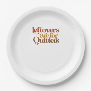 Funny Leftovers Are For Quitters Thanksgiving Paper Plates