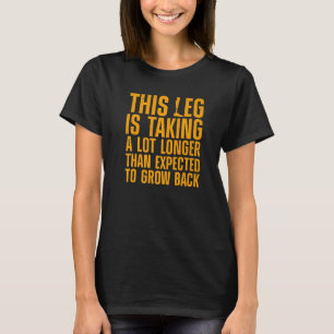 Funny Leg Amputee Design For Men Women Amputation T-Shirt