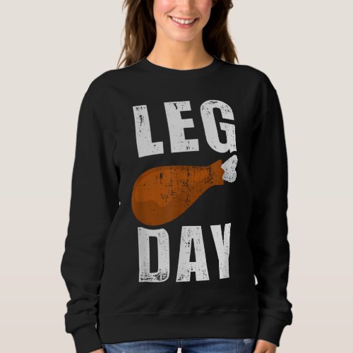Funny leg day for fitness exercise gym thanksgivin sweatshirt