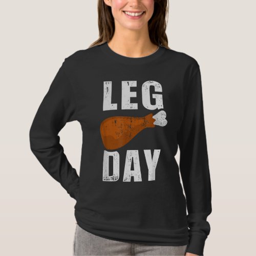 Funny leg day for fitness exercise gym thanksgivin T_Shirt