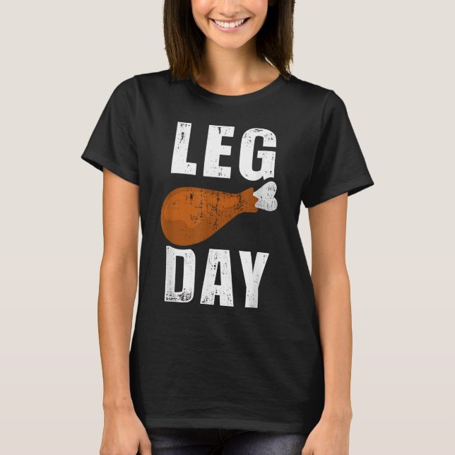 Funny leg day for fitness exercise gym thanksgivin T-Shirt (Front)