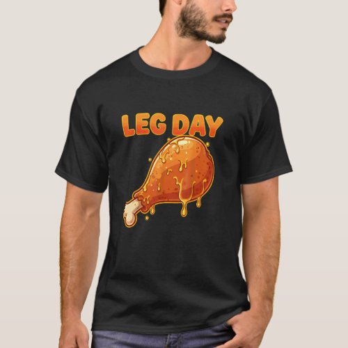 Funny Leg Day Gym Workout Thanksgiving Turkey Day  T-Shirt