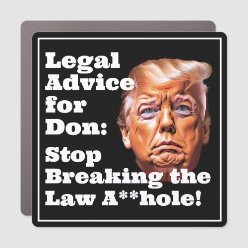 Funny  Legal Advice for Trump Car Magnet