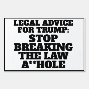 Funny Legal Advice for Trump Sign