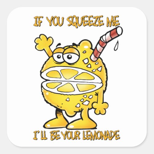 Funny Lemon_If you squeeze me Ill be your Square Sticker