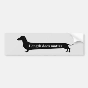 Funny Length Does Matter Dachshund Bumpersticker Bumper Sticker by Doxie_love at Zazzle