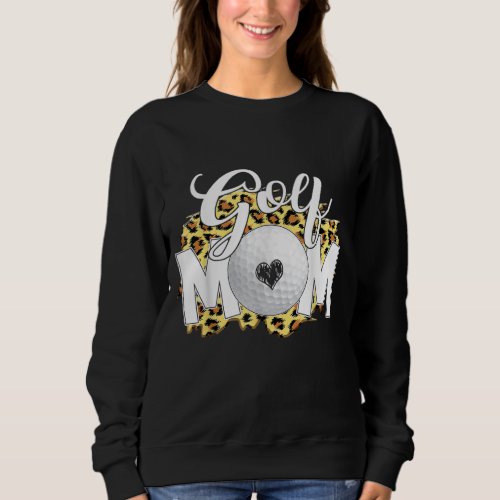 Funny Leopard Golf Mom Sport Love Mothers Day Sweatshirt