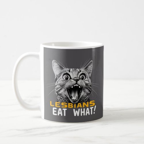 Funny Lesbian Humor Lesbians eat what Coffee Mug