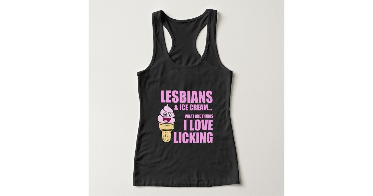 Funny Lesbian Quote Lesbians And Ice Icream Tank Top Zazzlecom