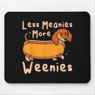 Funny Less Meanies More Weenies Dachshund Quote Mouse Pad