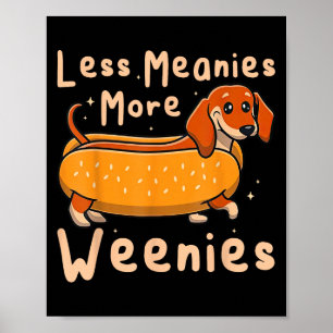 Funny Less Meanies More Weenies Dachshund Quote Poster