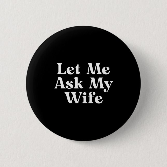 Funny Let Ask Wife Funny Button (Front)