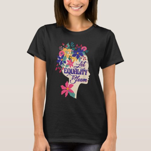 Funny Let Equality Bloom Womens Equality Day Femi T_Shirt