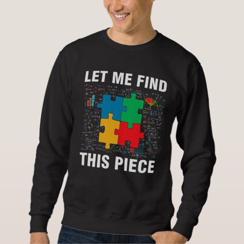 Funny Let Me Find This Piece Jigsaw Puzzles Math L Sweatshirt