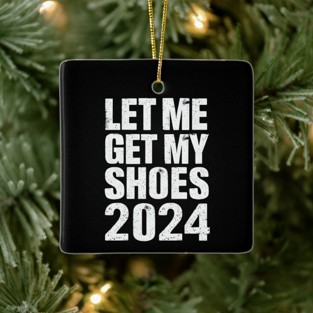 Funny Let Me Get My Shoes Ceramic Ornament (Tree)