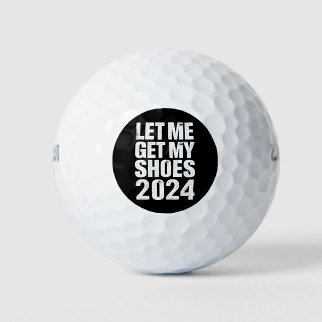 Funny Let Me Get My Shoes Golf Balls (Front)