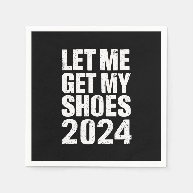 Funny Let Me Get My Shoes Napkins (Front)